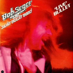 Seger, Bob - 1976 - Live Bullet